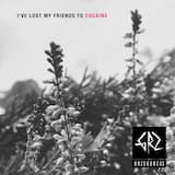 I’ve Lost My Friends to Cocaine