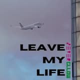 Leave My Life
