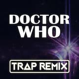 Doctor Who (Trap Remix)