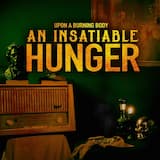 An Insatiable Hunger