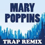 Mary Poppins (Trap remix)