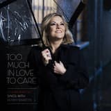 Too Much in Love to Care