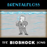 The BIOSHOCK Song