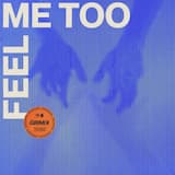 Feel Me Too