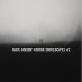 Dark Ambient Horror Soundscapes #2
