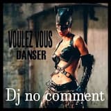 VOULEZ VOUS Dj no comment