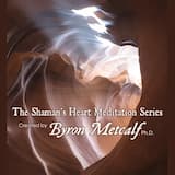 Shaman's Heart Meditation Series Overview