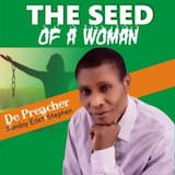 The seed of a woman-De Preacher (Sunday Edet Stephen)