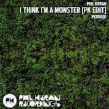 I Think I'm A Monster (Pk Edit)