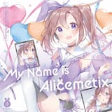 My Name is Alicemetix (2019 Rework)