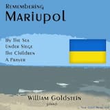 Remembering Mariupol: Under Siege
