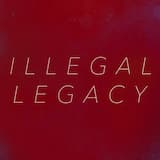 ILLEGAL LEGACY
