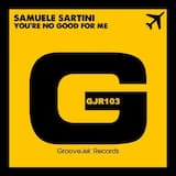 You're No Good For Me (Original Mix)