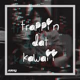 Trappin Dat Kawaii