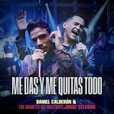 Me das y me quitas todo