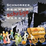 Schnorrer, Penner, schräge Narren
