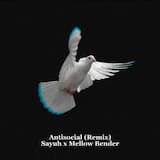 Antisocial (Sayuh x Mellow Bender remix)