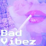 Bad Vibez