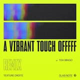 A Vibrant Touch Offfff ( Toh Imago Remix )