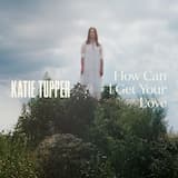 How Can I Get Your Love?