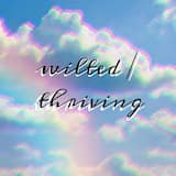 wilted / thriving