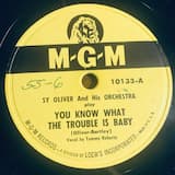 You Know What the Trouble Is Baby