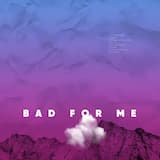Bad for Me