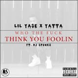 Who the Fuck Think You Foolin’