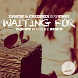 Waiting For (Esquire House Life Remix)