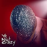 Ye Not Crazy
