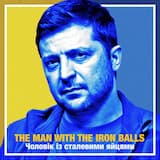 Zelensky: The Man With the Iron Balls