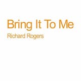 Bring It To Me Richard Rogers