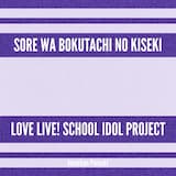 Sore wa Bokutachi no Kiseki (From "Love Live! School Idol Project")