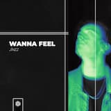 Wanna Feel