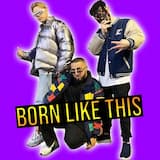 Born Like This