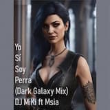 DJ MiKi ft Msia - Yo S&iacute; Soy Perra (Dark Galaxy Mix)