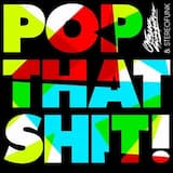 Pop That Shit