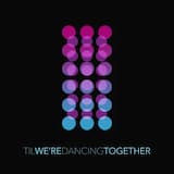 Til We're Dancing Together