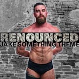 Renounced (Jake Something Theme)