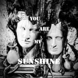 You Are My Sunshine - Dark Version