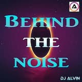 Dj Alvin - Behind the Noise