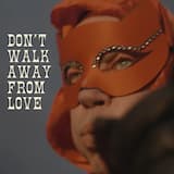 Don’t Walk Away From Love