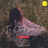 Tu Chodiyon Na - Trending Version