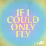 If I Could Only Fly