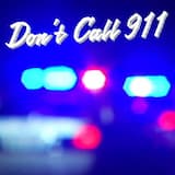 Don’t Call 911