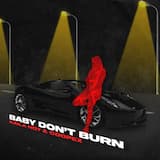 BABY DON'T BURN