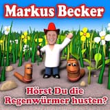 Hörst du die Regenwürmer husten?