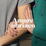 Amore ubriaco