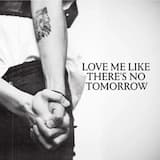Love Me Like There’s No Tomorrow