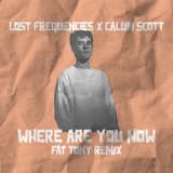 Where Are You Now (FÄT TONY remix)